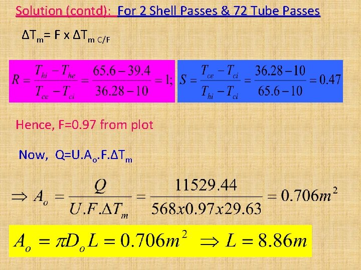 Solution (contd): For 2 Shell Passes & 72 Tube Passes ΔTm= F x ΔTm Solution (contd): For 2 Shell Passes & 72 Tube Passes ΔTm= F x ΔTm