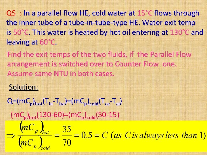 Q 5 : In a parallel flow HE, cold water at 15°C flows through Q 5 : In a parallel flow HE, cold water at 15°C flows through