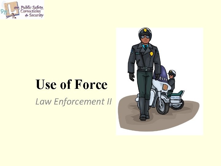 Use of Force Law Enforcement II 