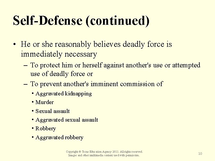 Self-Defense (continued) • He or she reasonably believes deadly force is immediately necessary –