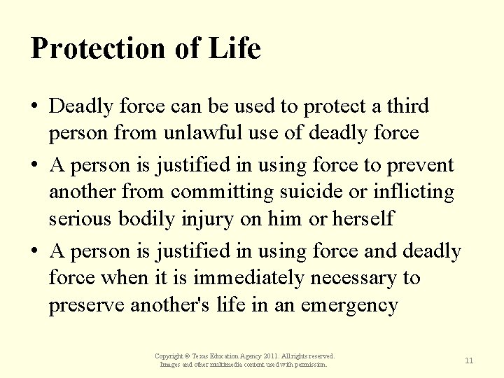 Protection of Life • Deadly force can be used to protect a third person