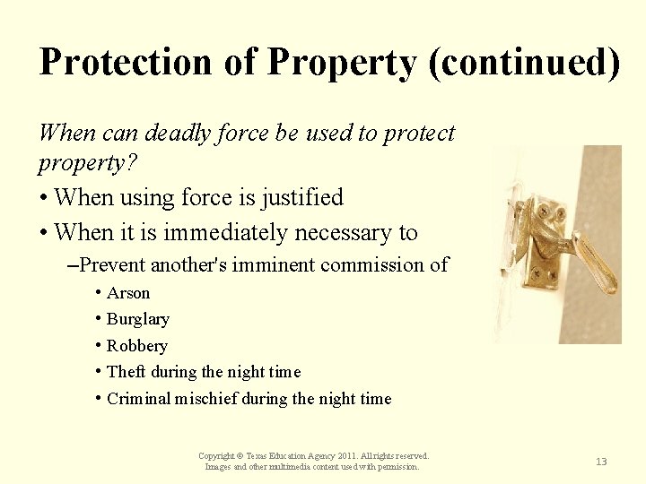 Protection of Property (continued) When can deadly force be used to protect property? •