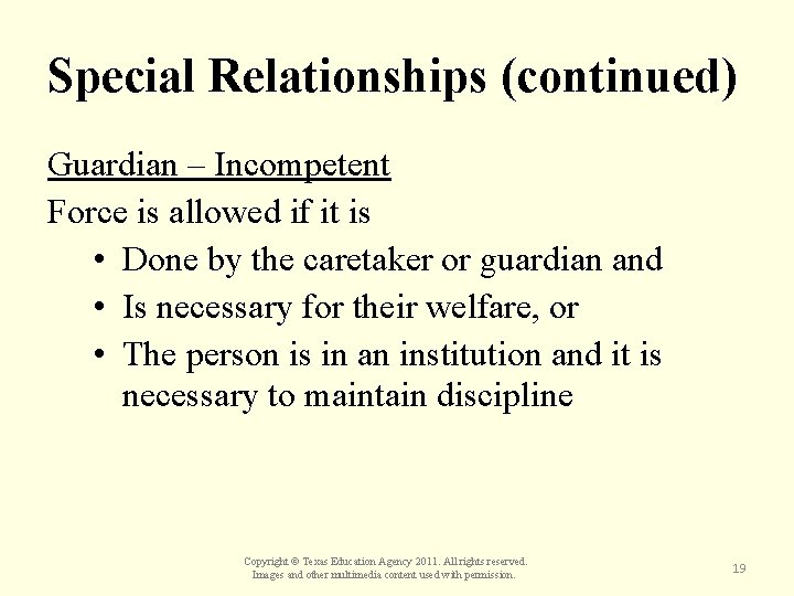 Special Relationships (continued) Guardian – Incompetent Force is allowed if it is • Done