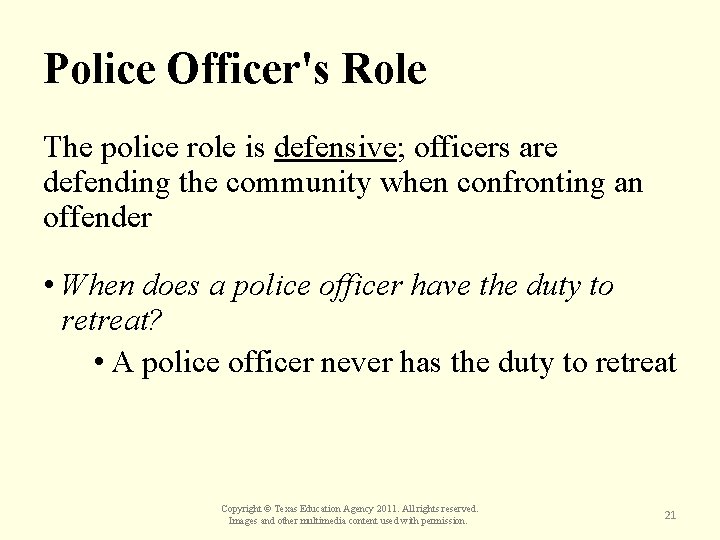 Police Officer's Role The police role is defensive; officers are defending the community when