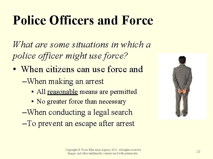 Police Officers and Force What are some situations in which a police officer might