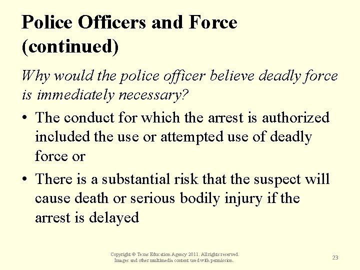 Police Officers and Force (continued) Why would the police officer believe deadly force is