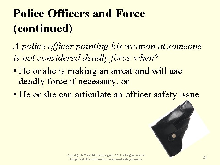 Police Officers and Force (continued) A police officer pointing his weapon at someone is