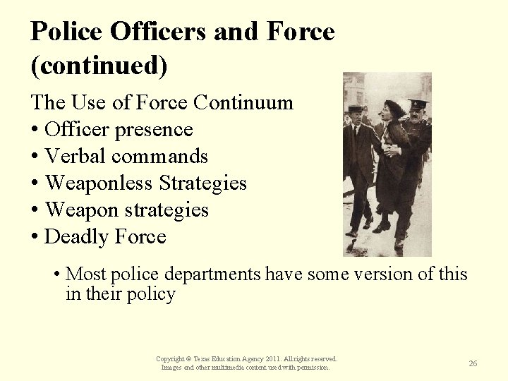 Police Officers and Force (continued) The Use of Force Continuum • Officer presence •