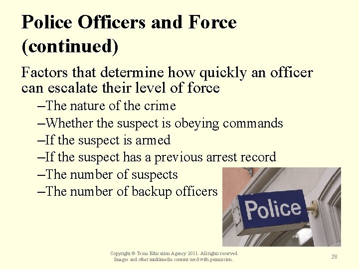 Police Officers and Force (continued) Factors that determine how quickly an officer can escalate