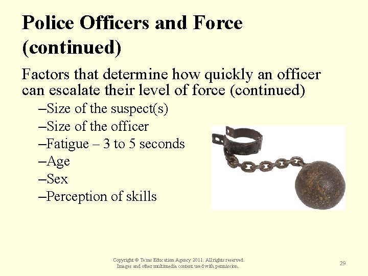 Police Officers and Force (continued) Factors that determine how quickly an officer can escalate