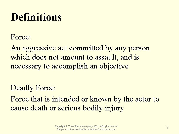 Definitions Force: An aggressive act committed by any person which does not amount to