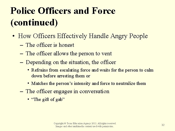 Police Officers and Force (continued) • How Officers Effectively Handle Angry People – The