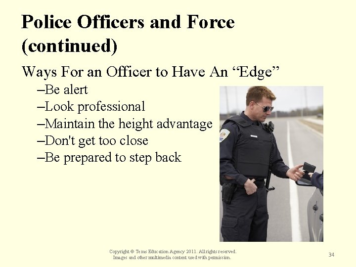 Police Officers and Force (continued) Ways For an Officer to Have An “Edge” –Be