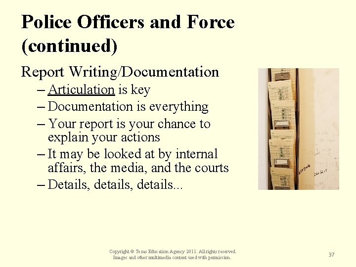 Police Officers and Force (continued) Report Writing/Documentation – Articulation is key – Documentation is