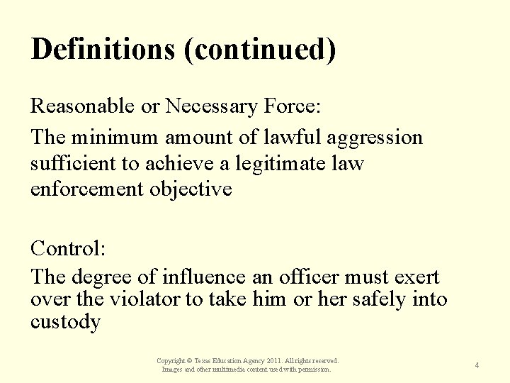 Definitions (continued) Reasonable or Necessary Force: The minimum amount of lawful aggression sufficient to