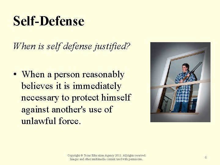 Self-Defense When is self defense justified? • When a person reasonably believes it is