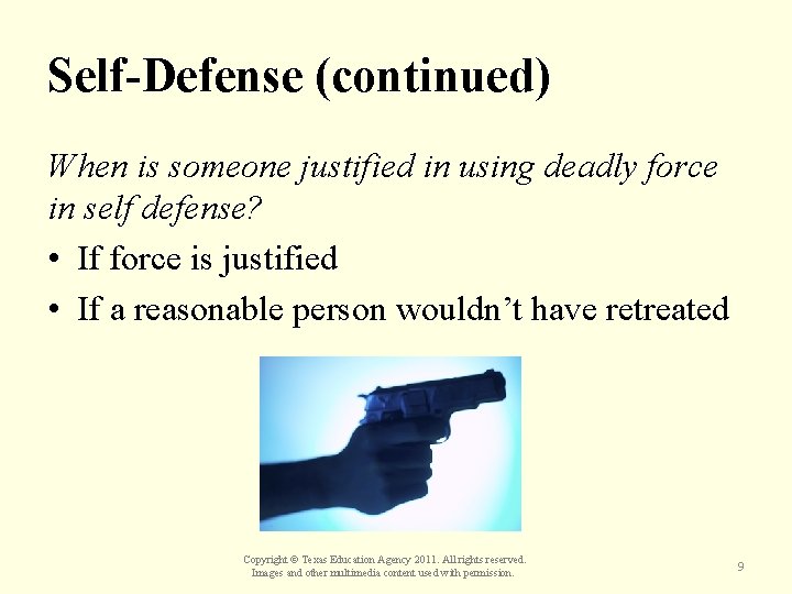 Self-Defense (continued) When is someone justified in using deadly force in self defense? •