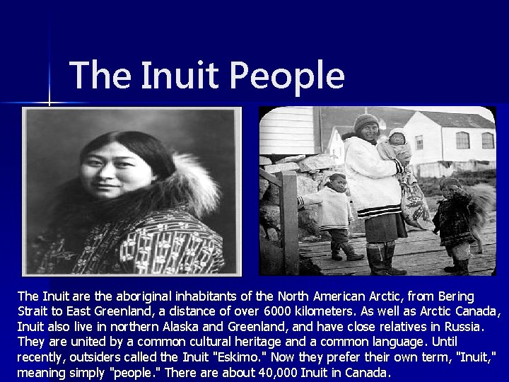 The Inuit People The Inuit are the aboriginal inhabitants of the North American Arctic,