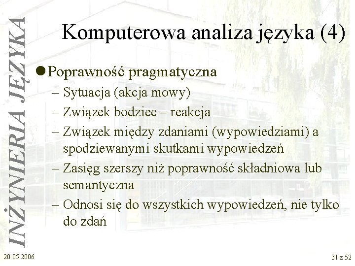 INŻYNIERIA JĘZYKA Komputerowa analiza języka (4) l Poprawność pragmatyczna 20. 05. 2006 – Sytuacja