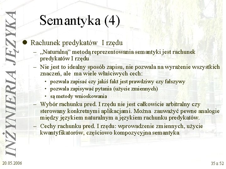 INŻYNIERIA JĘZYKA Semantyka (4) l Rachunek predykatów I rzędu 20. 05. 2006 – „Naturalną”