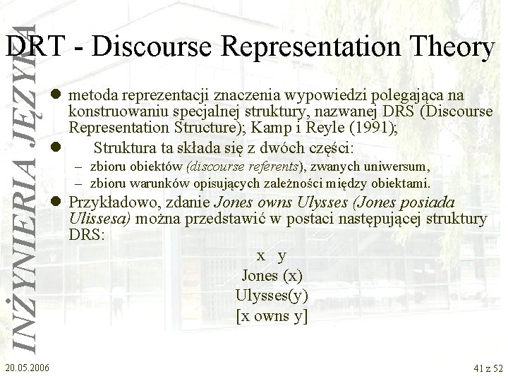 INŻYNIERIA JĘZYKA DRT - Discourse Representation Theory l metoda reprezentacji znaczenia wypowiedzi polegająca na