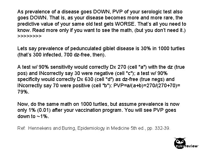 As prevalence of a disease goes DOWN, PVP of your serologic test also goes