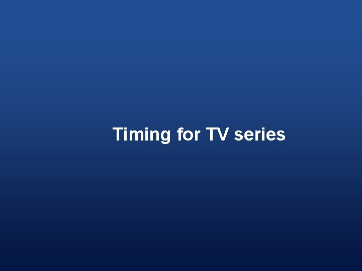 Timing for TV series 