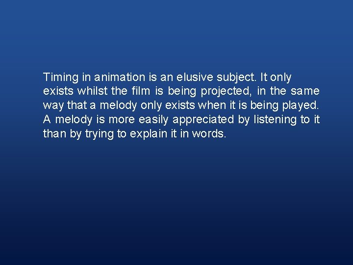 Timing in animation is an elusive subject. It only exists whilst the film is