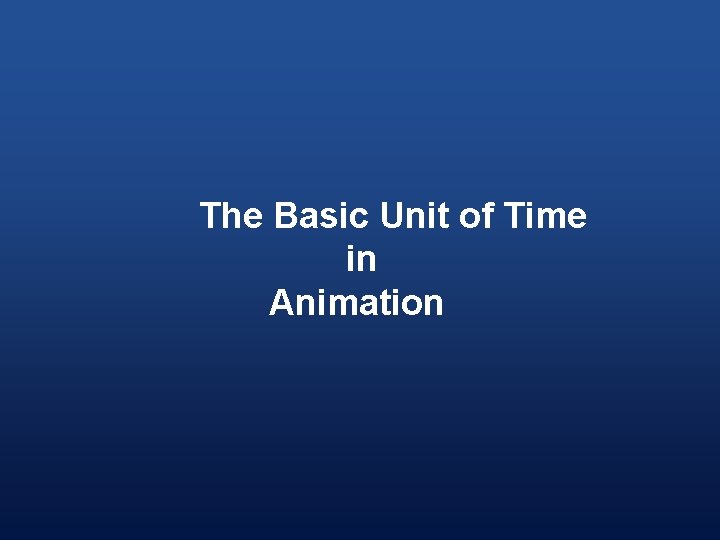 The Basic Unit of Time in Animation 