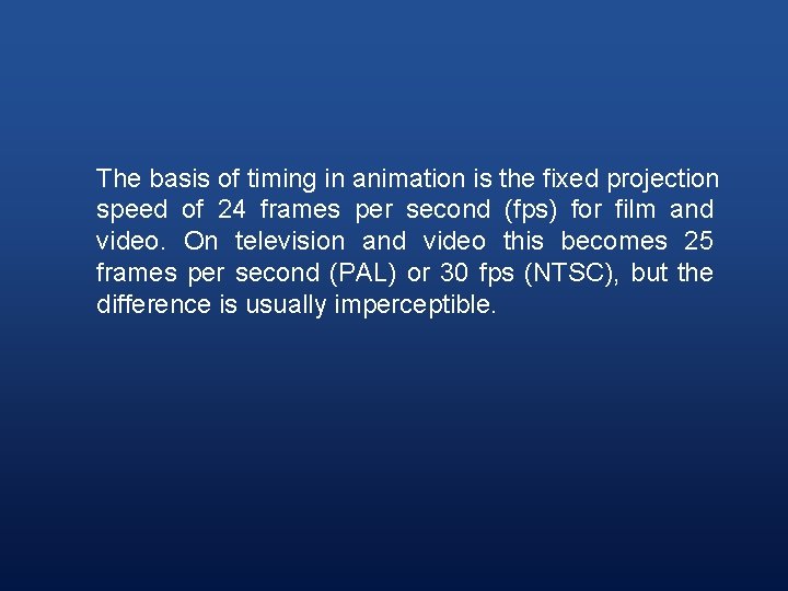 The basis of timing in animation is the fixed projection speed of 24 frames