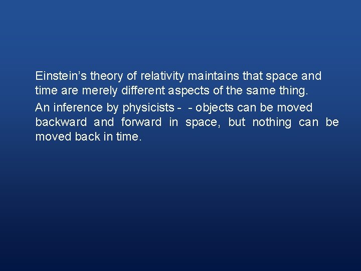 Einstein’s theory of relativity maintains that space and time are merely different aspects of