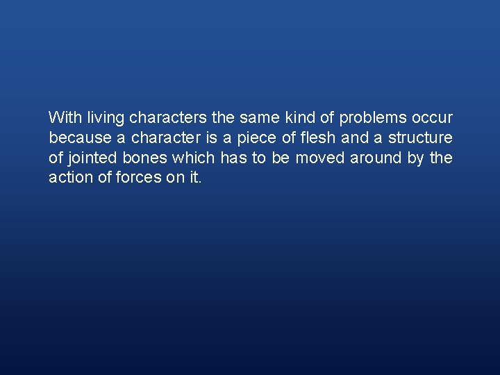 With living characters the same kind of problems occur because a character is a