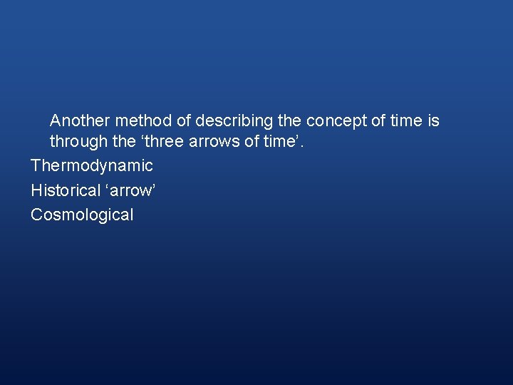 Another method of describing the concept of time is through the ‘three arrows of