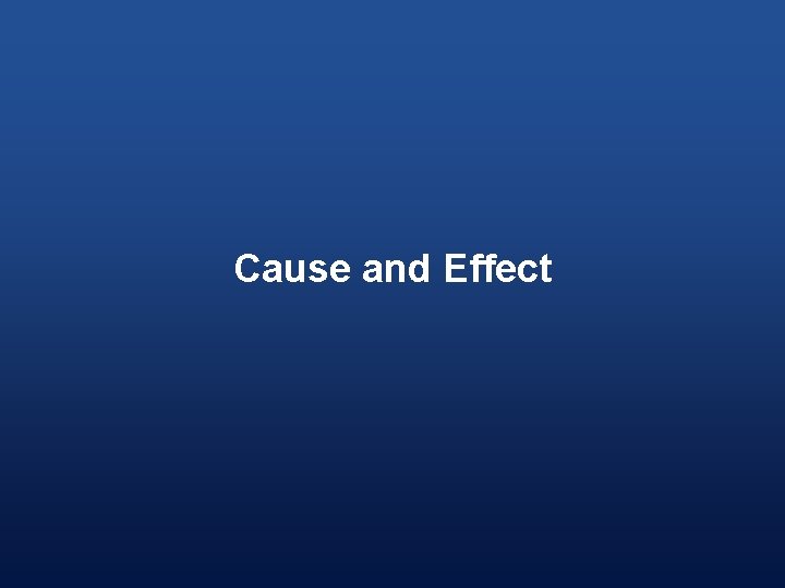 Cause and Effect 