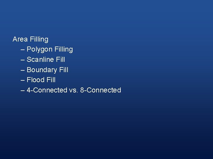 Area Filling – Polygon Filling – Scanline Fill – Boundary Fill – Flood Fill