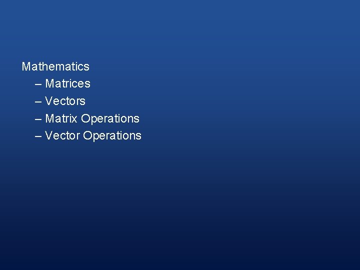 Mathematics – Matrices – Vectors – Matrix Operations – Vector Operations 