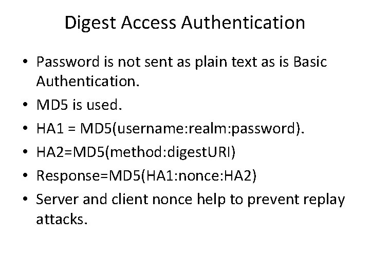 Digest Access Authentication • Password is not sent as plain text as is Basic
