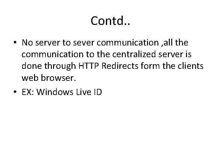 Contd. . • No server to sever communication , all the communication to the