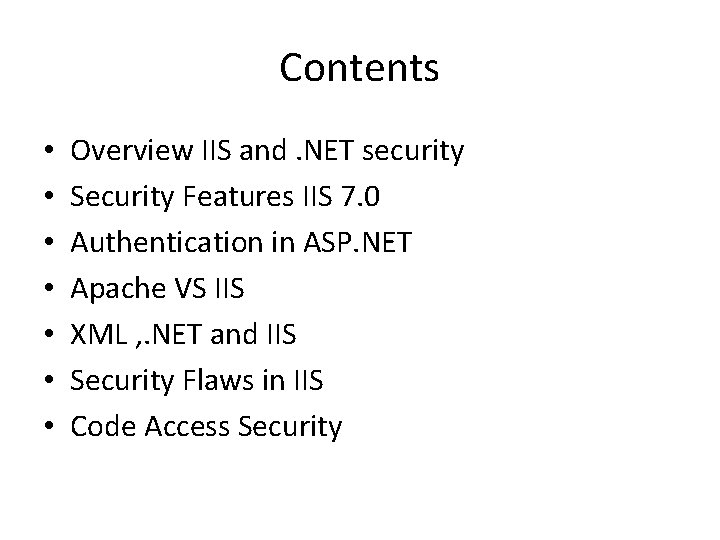 Contents • • Overview IIS and. NET security Security Features IIS 7. 0 Authentication