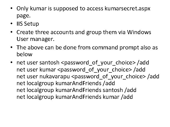  • Only kumar is supposed to access kumarsecret. aspx page. • IIS Setup