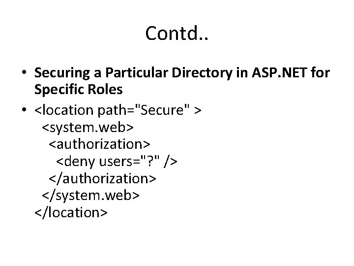 Contd. . • Securing a Particular Directory in ASP. NET for Specific Roles •