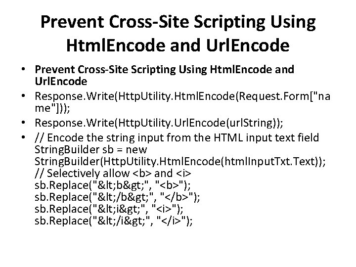 Prevent Cross-Site Scripting Using Html. Encode and Url. Encode • Response. Write(Http. Utility. Html.