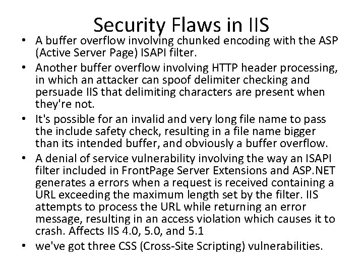 Security Flaws in IIS • A buffer overflow involving chunked encoding with the ASP