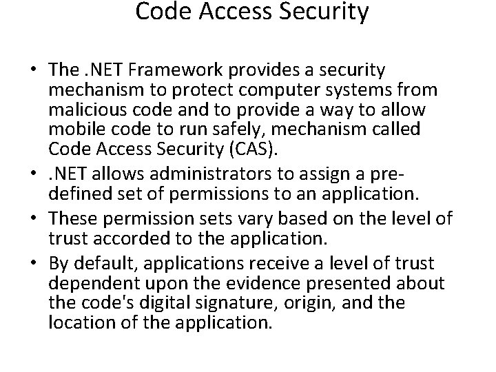 Code Access Security • The. NET Framework provides a security mechanism to protect computer