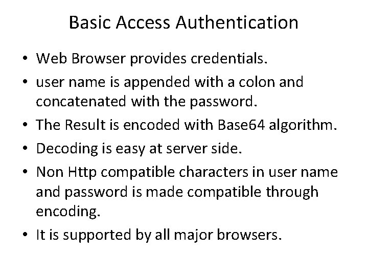 Basic Access Authentication • Web Browser provides credentials. • user name is appended with