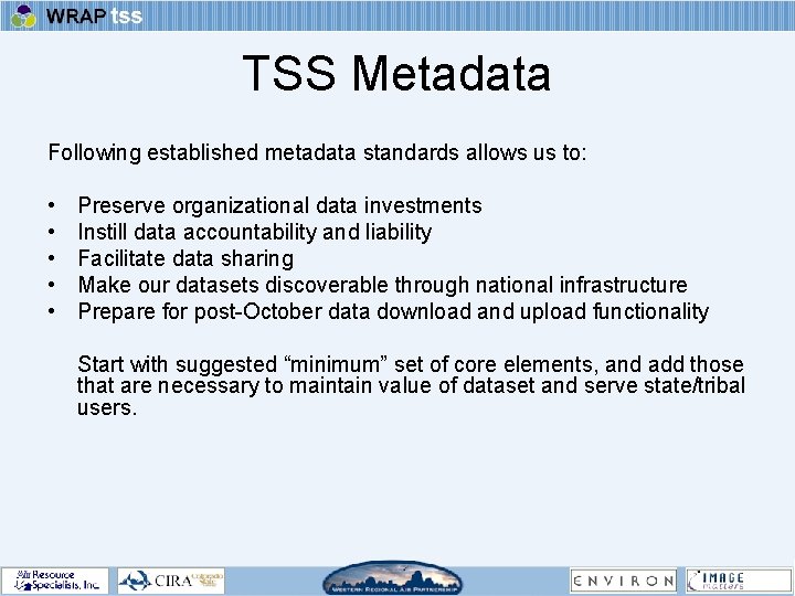 TSS Metadata Following established metadata standards allows us to: • • • Preserve organizational