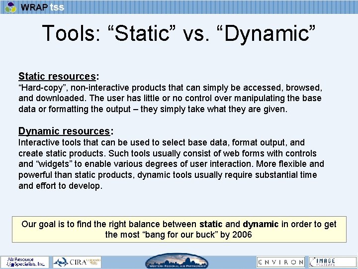 Tools: “Static” vs. “Dynamic” Static resources: “Hard-copy”, non-interactive products that can simply be accessed,