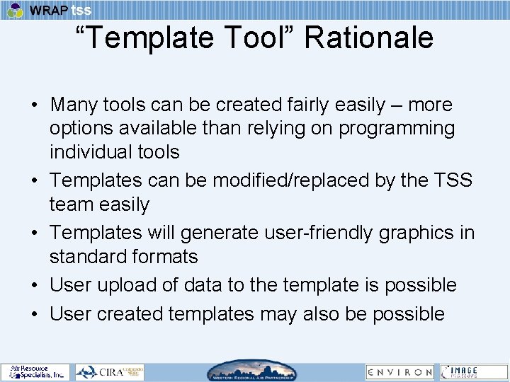 “Template Tool” Rationale • Many tools can be created fairly easily – more options