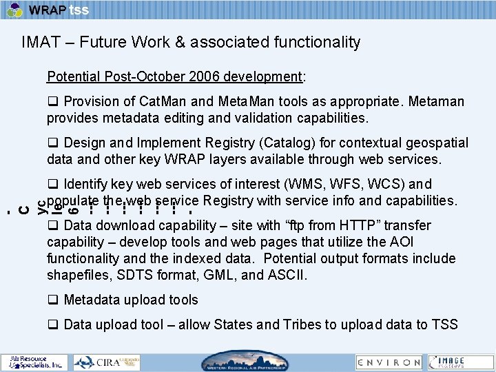 IMAT – Future Work & associated functionality Potential Post-October 2006 development: q Provision of