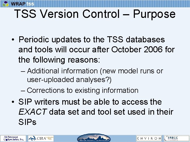 TSS Version Control – Purpose • Periodic updates to the TSS databases and tools